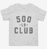 500lb Club Toddler Shirt 666x695.jpg?v=1700306711