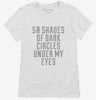 50 Shades Of Dark Circles Under My Eyes Womens Shirt 666x695.jpg?v=1700482530