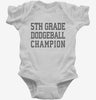 5th Grade Dodgeball Champion Infant Bodysuit 666x695.jpg?v=1700418876