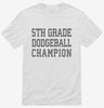 5th Grade Dodgeball Champion Shirt 666x695.jpg?v=1700418876