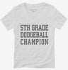 5th Grade Dodgeball Champion Womens Vneck Shirt 666x695.jpg?v=1700418876