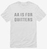 Aa Is For Quitters Shirt 666x695.jpg?v=1710041412