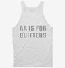 Aa Is For Quitters Tanktop 666x695.jpg?v=1700658871