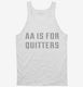 AA Is For Quitters white Tank