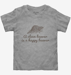 A Clean Beaver Is A Happy Beaver Toddler Shirt