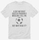 A Day Without Soccer white Mens