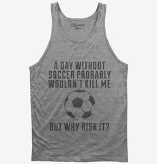 A Day Without Soccer Tank Top