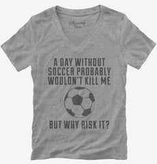 A Day Without Soccer Womens V-Neck Shirt
