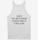 A Dog Is Gods Way Of Proving He Doesn't Want Us To Walk Alone white Tank