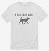 A Dog Says Woof Shirt A2f73720-251f-4ce1-99c4-2c4c9a638118 666x695.jpg?v=1700582496