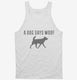 A Dog Says Woof white Tank