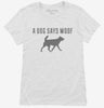 A Dog Says Woof Womens Shirt 522c15a1-7214-4269-b439-43b2b7916e24 666x695.jpg?v=1700582496