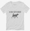 A Dog Says Woof Womens Vneck Shirt B02c6c25-bf40-48b9-a919-86ca288954ad 666x695.jpg?v=1700582496