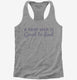 A Hard Man Is Good To Find grey Womens Racerback Tank