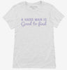 A Hard Man Is Good To Find Womens Shirt 666x695.jpg?v=1700658383
