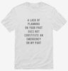 A Lack Of Planning On Your Part Does Not Constitute An Emergency On My Part Shirt 666x695.jpg?v=1710041941