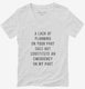 A Lack Of Planning On Your Part Does Not Constitute An Emergency On My Part  Womens V-Neck Tee