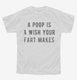 A Poop Is A Wish Your Fart Makes white Youth Tee
