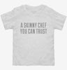 A Skinny Chef You Can Trust Toddler Shirt 19fcf25e-cf51-4cc6-a9db-fa4d262b87d2 666x695.jpg?v=1700582252