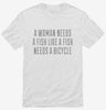 A Woman Needs A Man Like A Fish Needs A Bicycle Shirt 666x695.jpg?v=1700458153