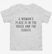 A Woman's Place Is In The House And Senate  Toddler Tee