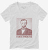 Abraham Abe Lincoln I Hate Theatre Womens Vneck Shirt 666x695.jpg?v=1700439283