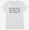 Abs Are Great But Have You Tried Donuts Womens Shirt 666x695.jpg?v=1700658784