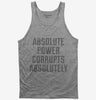 Absolute Power Corrupts Absolutely Tank Top 00110ba2-9855-48ee-a411-0289a9f5edd1 666x695.jpg?v=1700582159
