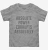 Absolute Power Corrupts Absolutely Toddler Tshirt Fc16294d-15ac-4caa-af06-b75a4ecb3855 666x695.jpg?v=1700582159