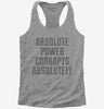 Absolute Power Corrupts Absolutely Womens Racerback Tank Top 9dc3aeb3-2ae4-4c0b-bbe2-9804804693f3 666x695.jpg?v=1700582159