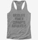 Absolute Power Corrupts Absolutely grey Womens Racerback Tank