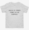 Abuse Of Power Comes As No Surprise Toddler Shirt 666x695.jpg?v=1700658743