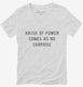 Abuse Of Power Comes As No Surprise white Womens V-Neck Tee