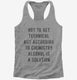 According To Chemistry Alcohol Is A Solution grey Womens Racerback Tank