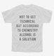 According To Chemistry Alcohol Is A Solution  Youth Tee