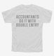 Accountants Do It With Double Entry white Youth Tee