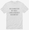 Actually I Am A Rocket Scientist Shirt 666x695.jpg?v=1710041612