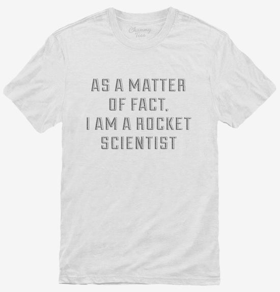 Actually I Am A Rocket Scientist T-Shirt