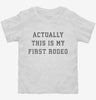 Actually This Is My First Rodeo Toddler Shirt 666x695.jpg?v=1700363973