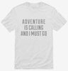 Adventure Is Calling And I Must Go Shirt 666x695.jpg?v=1700518312