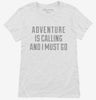 Adventure Is Calling And I Must Go Womens Shirt 666x695.jpg?v=1700518313