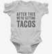 After This We're Getting Tacos white Infant Bodysuit