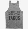 After This Were Getting Tacos Tank Top 666x695.jpg?v=1700418825