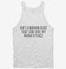 Aint A Woman Alive That Can Take My Mamas Place Tanktop 666x695.jpg?v=1700439326