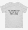 Aint A Woman Alive That Can Take My Mamas Place Toddler Shirt 666x695.jpg?v=1700439326