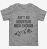 Aint No Mountain High Enough Toddler
