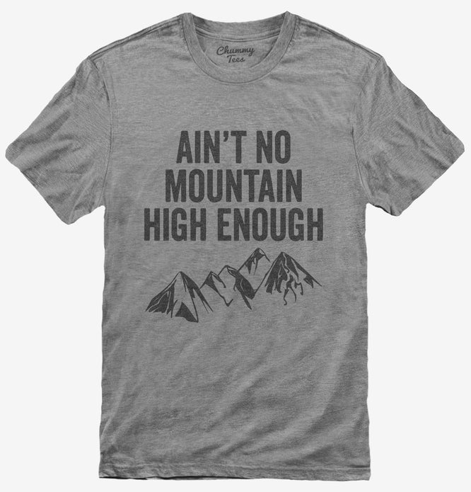 Ain't No Mountain High Enough T-Shirt