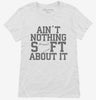 Aint Nothing Soft About It Funny Softball Womens Shirt 666x695.jpg?v=1700415313