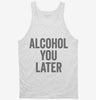 Alcohol You Later Funny Call You Later Tanktop 666x695.jpg?v=1700415268