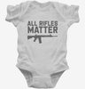 All Rifles Matter Infant Bodysuit 666x695.jpg?v=1700397691